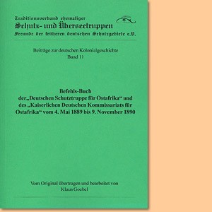 Befehls-Buch der "Deutschen Schutztruppe für Ostafrika" und des "Kaiserlichen Deutschen Kommissariats für Ostafrika" vom 4. Mai 1889 bis 9.November 1890