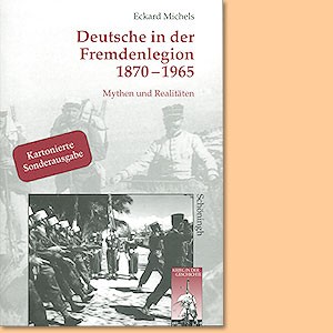 Deutsche in der Fremdenlegion 1870-1965. Mythen und Realitäten