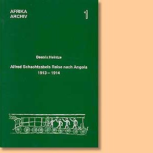 Alfred Schachtzabels Reise nach Angola 1913-1914 und seine Sammlungen für das Museum für Völkerkunde in Berlin