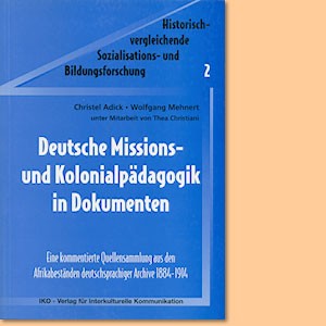 Deutsche Missions- und Kolonialpädagogik in Dokumenten