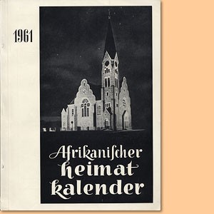 Afrikanischer Heimatkalender 1961, zugleich Festschrift zur 50-Jahrfeier der Christuskirche in Windhoek
