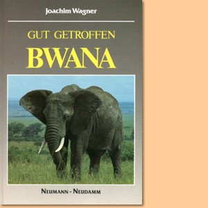 Gut getroffen, Bwana. Jagderlebnisse im afrikanischen Busch