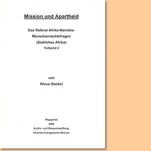 Mission und Apartheid, Band 2. Das Referat Afrika – Namibia – Menschenrechtsfragen (Südliches Afrika)