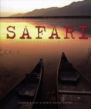 Safari. Journeys through Wild Africa