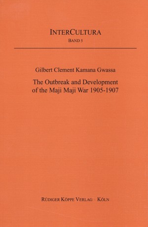 The Outbreak and Development of the Maji Maji War 1905-1907