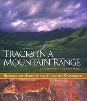 Tracks in a Mountain Range. Exploring the History of the uKhahlamba-Drakensberg