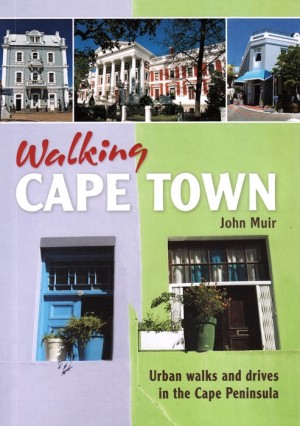 Walking Cape Town: Urban walks and drives in the Cape Peninsula