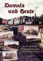Damals und heute: Auf den Spuren der Eisenbahnen in Deutsch-Südwestafrika