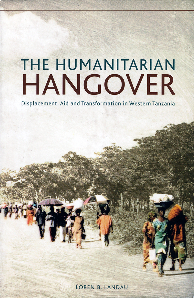 The Humanitarian Hangover. Displacement, Aid and Transformation in Western Tanzania