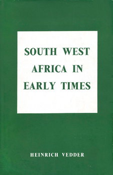 South West Africa in Early Times. Being the story of South West Africa up to the date of Maharero's death in 1890, by Heinrich Vedder. Table of Content.