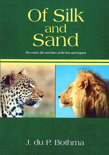 Of Silk and Sand: The origin, life and times of the lion and leopard, by J. du P. Bothma. Cape Town, South Africa 2019. ISBN 9780620852326 / ISBN 978-0-620-85232-6