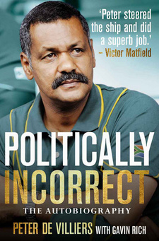 Politically Incorrect: The Autobiography, by Peter de Villiers and Gavin Rich
