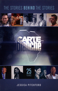 Carte Blanche 25 Years. The Stories Behind the Stories, by Jessica Pitchford. ISBN 9781868425617 / ISBN 978-1-86842-561-7