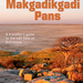 Makgadikgadi Pans: A traveller's guide to the salt flats of Botswana, by Grahame McLeod. Penguin Random House South Africa. Imprint: Struik Travel & Heritage. Cape Town, South Africa 2019. ISBN 9781775845577 / ISBN 978-1-77584-557-7