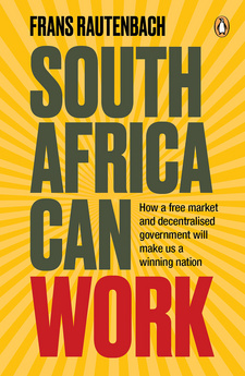 South Africa Can Work, by Frans Rautenbach. Penguin Random House South Africa. Cape Town, South Africa 2017. ISBN 9781776092406 / ISBN 978-1-77-609240-6