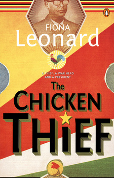 The chicken thief, by Fiona Leonard. The Penguin Group (South Africa). Cape Town, South Africa 2014. ISBN 9780143538554 / ISBN 978-0-14-353855-4