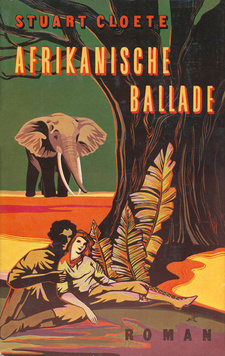 Afrikanische Ballade, von Stuart Cloete. Wolfgang Krüger Verlag, spätere Auflage.
