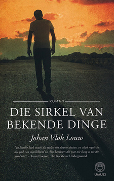 Die sirkel van bekende dinge, deur Johan Vlok Louw. Random House Struik Zebra Press