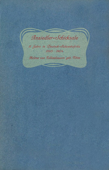 Ansiedler-Schicksale: Elf Jahre in Deutsch-Südwestafrika 1893–1904, von Helene von Falkenhausen.