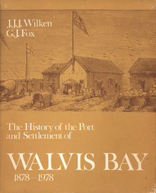 The History of the Port and Settlement of Walvis Bay 1878-1978, by G. J. Fox and J. J. J. Wilken.