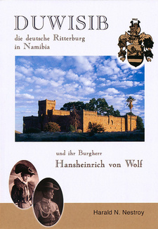 Duwisib. Die deutsche Ritterburg in Namibia und ihr Burgherr Hansheinrich von Wolf, von Harald N. Nestroy. Namibia Wissenschaftliche Gesellschaft, 2. Auflage, Windhoek 2004. ISBN 9991640282 / ISBN 99916-40-28-2
