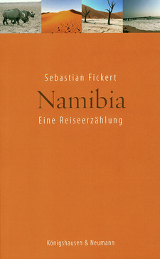 Namibia: Eine Reiseerzählung, von Sebastian Fickert. Verlag Königshausen & Neumann GmbH. Würzburg, 2020. ISBN 9783826071065 /ISBN 978-3-8260-7106-5