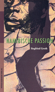 Namibische Passion, von Siegfried Groth.