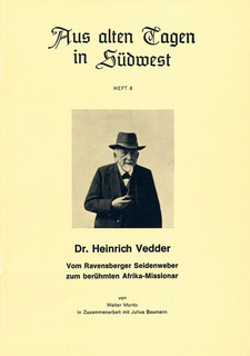 Dr. Heinrich Vedder: Vom Ravensberger Seidenweber zum berühmten Afrika-Missionar, von Walter Moritz und Dr. Julius Baumann.