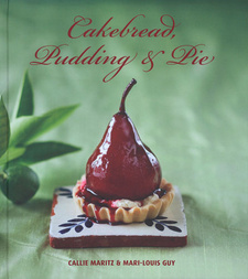 Cakebread, Pudding & Pie, by Callie Maritz and Mari-Louis Guy.