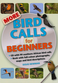 More Bird Calls for Beginners, by Doug Newman (Guide and CD). Struik Nature; Random House Struik; Cape Town, South Africa 2009; ISBN 9781770078000 / ISBN 978-1-77007-800-0