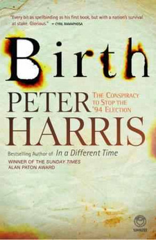 Birth. The Conspiracy to Stop the '94 Election, by Peter Harris. ISBN 9781415201022 / ISBN 978-1-4152-0102-2