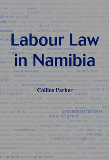 Labour Law in Namibia, by Collins Parker. ISBN 9789991687018 / ISBN 978-99916-870-1-8