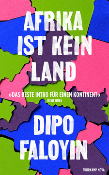Afrika ist kein Land, von Dipo Faloyin. Suhrkamp Verlag AG. Berlin, 2023. ISBN 9783518473207 / ISBN 978-3-518-47320-7