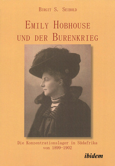 Emily Hobhouse und der Burenkrieg. Die Konzentrationslager in Südafrika von 1899-1902, von Birgit Susanne Seibold. ISBN 9783838204222 / ISBN 978-3-8382-0422-2
