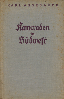 Kameraden in Südwest, von Karl Angebauer. Deutsches Verlagshaus Bong & Co. Berlin, 1936. Ansicht Leineneinband.