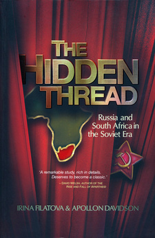 The Hidden Thread. Russia and South Africa in the Soviet Era, by Irina Filatova and Apollon Davidson. ISBN 9781868424993 / ISBN 978-1-86842-499-3