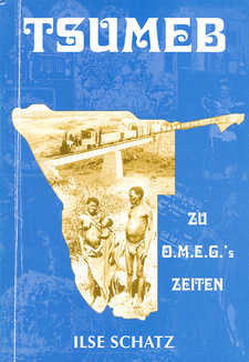 Tsumeb zu O.M.E.G.'s Zeiten, von Ilse Schatz. Selbstverlag Ilse Schatz. Tsumeb, Namibia 1997. ISBN 9991671633 / ISBN 99916-716-3-3