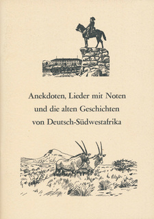 Anekdoten, Lieder mit Noten, und die alten Geschichten von Deutsch-Südwestafrika, von Erwin Sandelowsky. 3. Auflage von 1970