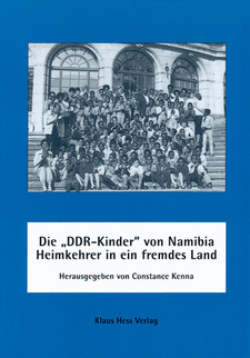 Die DDR-Kinder von Namibia. Heimkehrer in ein fremdes Land, von Constance Kenna.