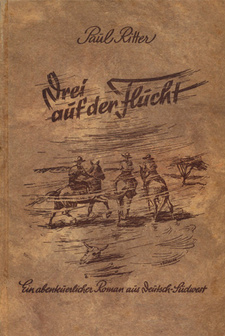 Drei auf der Flucht: Ein abenteuerlicher Roman aus Deutsch-Südwest, von Paul Ritter.