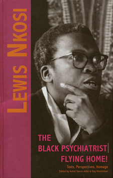 Lewis Nkosi. The Black Psychiatrist / Flying Home, by Astrid Starck-Adler and Dag Henrichsen. Publisher: Basler Afrika Bibliographien. Switzerland, Basel 2021. ISBN 9783905758887 / ISBN 978-3-905758-88-7