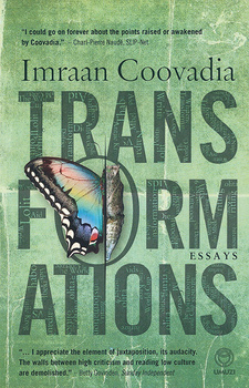 Transformations. Essays, by Imraan Coovadia. Random House Struik Umuzi. Cape Town, South Africa 2012. ISBN 9781415201381 / ISBN 978-1-4152-0138-1
