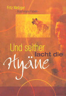 Und seither lacht die Hyäne, von Fritz Metzger. ISBN 978991640785 / ISBN 978-9916-40-78-5 (Namibia). ISBN 9783936858556 / ISBN 978-3-936858-55-6 (Europa)