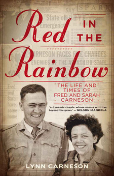 Red in the Rainbow. The Life and Time of Fred and Sarah Carneson, by Lynn Carneson. ISBN 9781770220850 / ISBN 978-1-77022-085-0