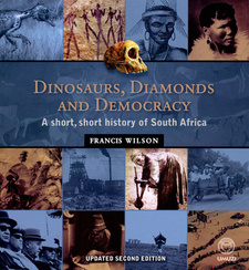 Dinosaurs, Diamonds and Democracy. A short, short history of South Africa, by Francis Wilson. ISBN 9781415201404 / ISBN 978-1-4152-0140-4