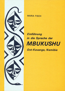 Einführung in die Sprache der Mbukushu, Ost-Kavango, Namibia, von Maria Fisch. ISBN 0949995150 / ISBN 0-94-9995-15-0