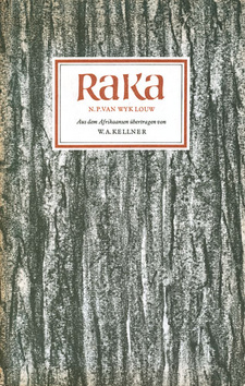 Das Epos Raka, hier als hervorragende deutsche Übersetzung von Wilhelm Kellner, wurde von N. P. van Wyk Louw in Afrikaans gedichtet und 1941 veröffentlicht.