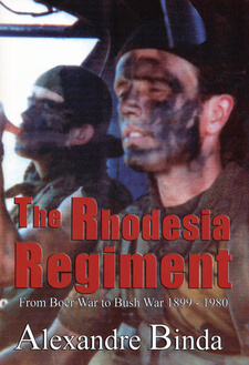 The Rhodesia Regiment. From Boer War to Bush War 1899-1980, by Alexandre Binda. ISBN 9781919854526 / ISBN 978-1-919854-52-6