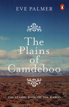 The plains of Camdeboo, by Eve Palmer. The Penguin Group (SA). Cape Town, South Africa 2011. ISBN 9780143528029 / ISBN 978-0-14-352802-9