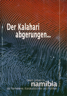 Der Kalahari abgerungen: Mein Leben in Namibia als Farmeleve, Karakulzüchter, Politiker, von Hans Jürgen von Hase.Kuiseb-Verlag. Windhoek, Namibia 2006. ISBN 3936858055 / ISBN 3-93-685805-5